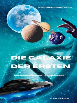 cover image of Die KI Golem--Die Galaxie der Ersten